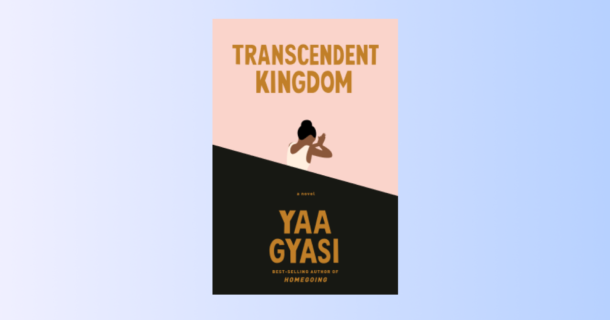 Book cover: Transcendent Kingdom by Yaa Gyasi